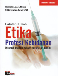 Catatan Kuliah: Etika Profesi kebidanan Disertai Analisis Hukum Kesehatan Terkini