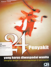 24 Penyakit Yang Harus Diwaspadai Wanita: Dilengkapi Dengan Cara Penanggulangan Dan Pencegahan