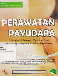 Perawatan Payudara Dilengkapi Dengan Deteksi Dini Terhadap Penyakit Kanker Payudara