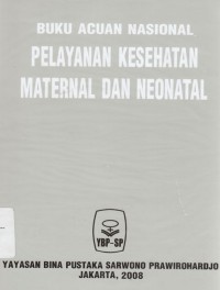 Buku Acuan Nasional Pelayanan Kesehatan Maternal dan Neonatal