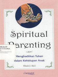 Spiritual Parenting : Menghadirkan Tuhan Dalam kehidupan anak
