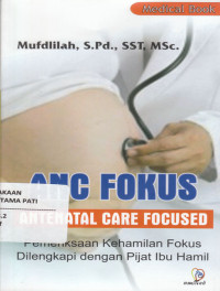 ANC Fokus (Antenatal Care Focus) Pemeriksaan Kehamilan Focus Dilengkapi Dengan Pijat Ibu Hamil
