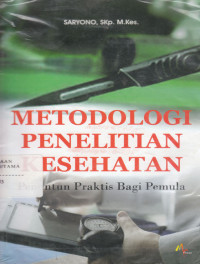 Metodologi Penelitian Kesehatan : Penuntun praktis bagi pemula