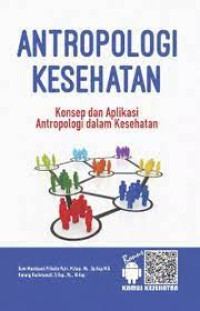 ANTROPOLOGI KESEHATAN (KONSEP DAN APLIKASI DALAM KESEHATAN)
