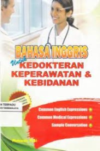 Bahasa Inggris Untuk Kedokteran, Keperawatan dan Kebidanan