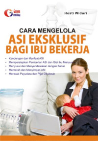 Cara Mengelola ASI Eksklusif bagi Ibu Bekerja