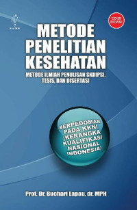 Metode penelitian kesehatan (Metode Ilmiah Penulisan Skripsi, Tesis dan disertasi)