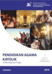 Buku Ajar Mata Kuliah Wajib Umum Pendidikan Agama Katolik: Pendidikan Agama Katolik untuk Perguruan Tinggi