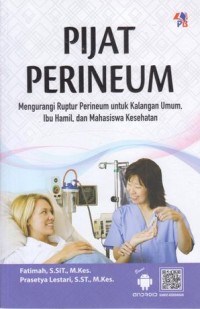 Pijat Perineum: Mengurangi Ruptur Perineum untuk Kalangan Umum, Ibu Hamil, dan Mahasiswa