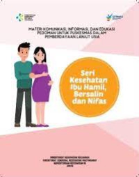 MATERI KOMUNIKASI, INFORMASI, DAN EDUKASI PEDOMAN UNTUK PUSKESMAS DALAM PEMBERDAYAAN LANJUT USIA
