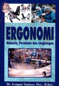Image of ERGONOMI: MANUSIA, PERALATAN DAN LINGKUNGAN
